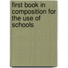 First Book In Composition For The Use Of Schools door F. Brookfield