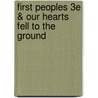 First Peoples 3E & Our Hearts Fell To The Ground by Professor Colin G. Calloway