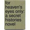 For Heaven's Eyes Only: A Secret Histories Novel door Simon R. Green