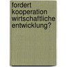 Fordert Kooperation Wirtschaftliche Entwicklung? by Andre Marchand