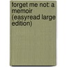 Forget Me Not: A Memoir (Easyread Large Edition) by Jennifer Lowe-Anker