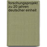 Forschungsprojekt Zu 20 Jahren Deutscher Einheit by Christof Kaczmarkiewicz