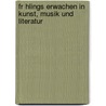 Fr Hlings Erwachen In Kunst, Musik Und Literatur door Benjamin Gerlich
