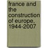 France And The Construction Of Europe, 1944-2007