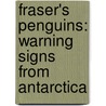 Fraser's Penguins: Warning Signs From Antarctica door Mr Fen Montaigne