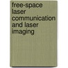 Free-Space Laser Communication And Laser Imaging door Jennifer C. Ricklin