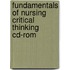 Fundamentals Of Nursing Critical Thinking Cd-rom