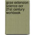 Gcse Extension Science Ocr 21St Century Workbook
