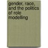 Gender, Race, And The Politics Of Role Modelling