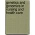 Genetics And Genomics In Nursing And Health Care