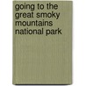 Going to the Great Smoky Mountains National Park by Charles W. Maynard