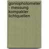 Goniophotometer - Messung Kompakter Lichtquellen by Christian Wagmann