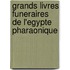 Grands Livres Funeraires De L'Egypte Pharaonique