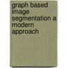 Graph Based Image Segmentation A Modern Approach by Jingdong Wang