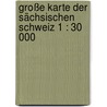 Große Karte Der Sächsischen Schweiz 1 : 30 000 by Rolf Böhms