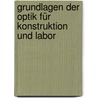 Grundlagen Der Optik Für Konstruktion Und Labor door Werner Geafer