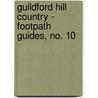 Guildford Hill Country - Footpath Guides, No. 10 by Kathleen Wilkinson