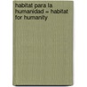 Habitat Para la Humanidad = Habitat for Humanity by Anastasia Suen