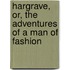 Hargrave, Or, The Adventures Of A Man Of Fashion