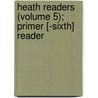 Heath Readers (Volume 5); Primer [-Sixth] Reader by D.C. Heath and Company