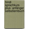 Hindi  Sprachkurs Plus: Anfänger Selbstlernbuch door Simon Weithman