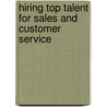 Hiring Top Talent for Sales and Customer Service door Carl Henry