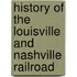 History Of The Louisville And Nashville Railroad