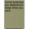 Home Business Tax Deductions: Keep What You Earn door Stephen Fishman