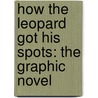 How The Leopard Got His Spots: The Graphic Novel door Sean Tulien
