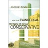 How to Be Evangelical Without Being Conservative door Roger E. Olson