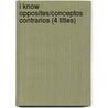 I Know Opposites/Conceptos Contrarios (4 Titles) by Gini Holland