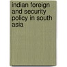 Indian Foreign And Security Policy In South Asia door Sandra Destradi