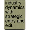 Industry Dynamics With Strategic Entry And Exit. door Qiaowei Shen