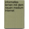 Informelles Lernen Mit Dem Neuen Medium Internet by Stefanie Pfeiffer