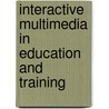 Interactive Multimedia In Education And Training door Sanjaya Mishra
