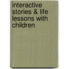 Interactive Stories & Life Lessons With Children door Brent L. Fletcher
