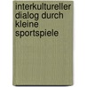 Interkultureller Dialog Durch Kleine Sportspiele by Berit Sch Ler