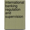 International Banking Regulation And Supervision by Joseph J. Norton