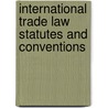 International Trade Law Statutes And Conventions door Miriam Goldby