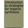 Introduction To Strategies For Organic Synthesis by Laurie Starkey