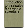 Introduction To Strategies For Organic Synthesis door Laurie Starkey