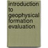 Introduction to Geophysical Formation Evaluation