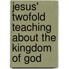 Jesus' Twofold Teaching About The Kingdom Of God door Barry D. Smith