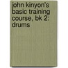 John Kinyon's Basic Training Course, Bk 2: Drums door John Kinyon