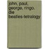 John, Paul, George, Ringo. Die Beatles-tetralogy