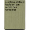 Jungfrau-Aletsch: Wandern am Rande des Welterbes door Peter Anliker