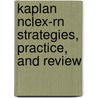 Kaplan Nclex-Rn Strategies, Practice, And Review door Judith A. Burckhardt