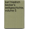 Karl Friedrich Becker's Weltgeschichte, Volume 5 by Karl Friedrich Becker