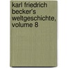 Karl Friedrich Becker's Weltgeschichte, Volume 8 by Karl Friedrich Becker