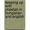 Keeping Up With Cheetah In Hungarian And English door Lindsay Camp